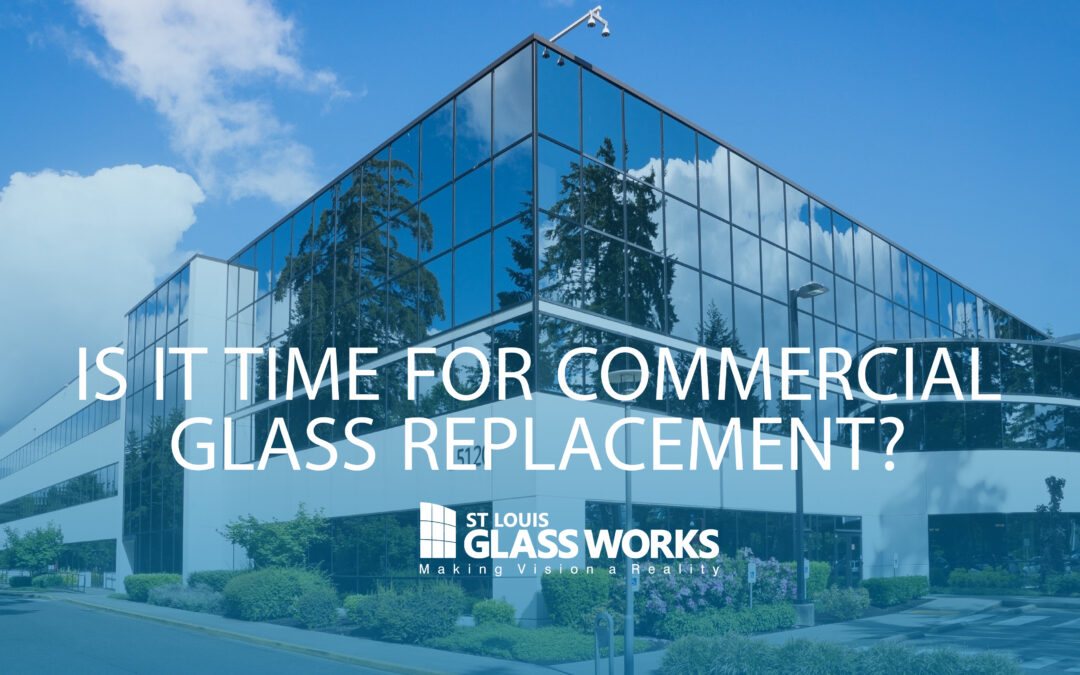 Is it time for Commercial Glass Replacement?