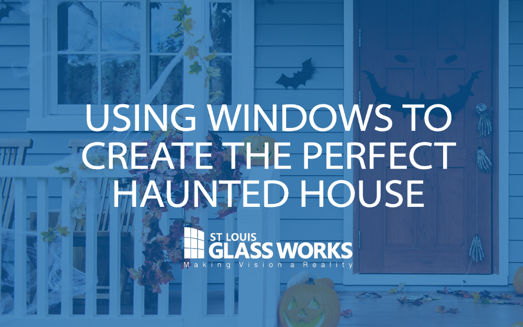 Using Windows to Create the Perfect Haunted House