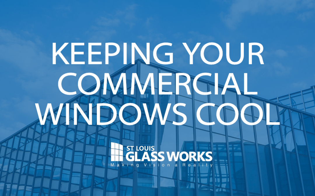 Keeping Your Commercial Windows Cool