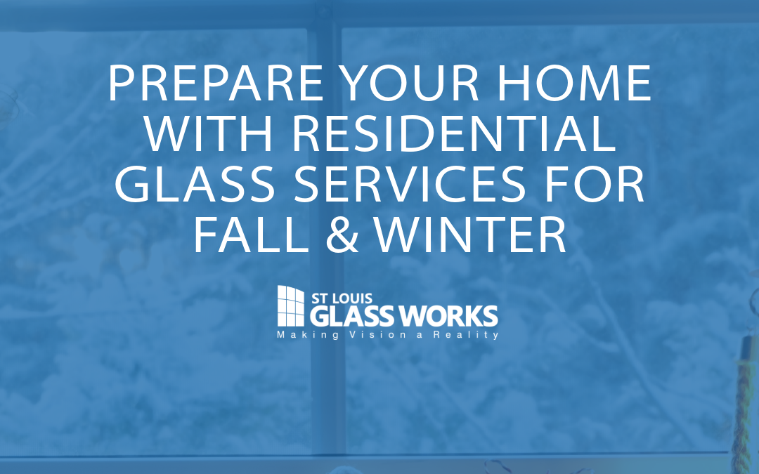 Preparing Your Home with Residential Glass Services for Fall and Winter