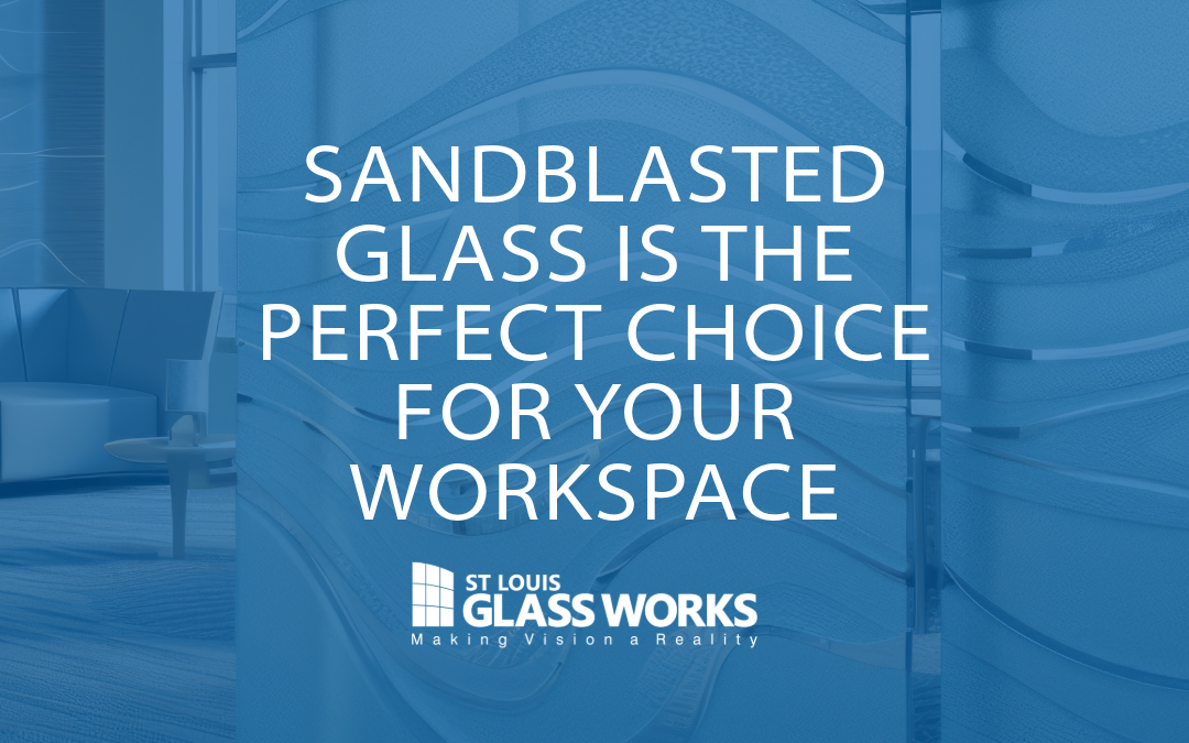 sandblasted glass for your workspace