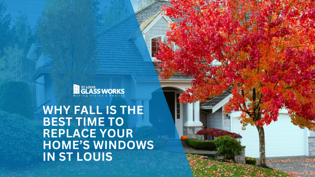 Window Installation Fall Why Fall Is the Best Time to Replace Your Home’s Windows in St Louis ...