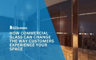 How Commercial Glass Can Change the Way Customers Experience Your Space