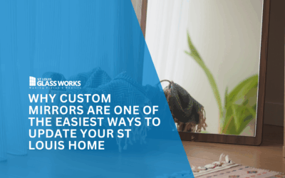 Why Custom Mirrors Are One of the Easiest Ways to Update Your St Louis Home